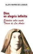 Dios es alegría infinita : estudios sobre santa Teresa de Los Andes
