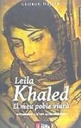 Leila Khaled, el meu poble viurà : autobiografia d'una revolucionària