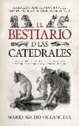 El bestiario de las catedrales : animales y seres fantásticos del mundo antiguo al medievo cristiano