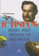 Ictineus : aventures, invents i navegacions d'en Narcís Monturiol