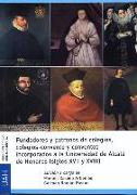 Fundadores y patronos de colegios, colegios-convento y conventos incorporados de Alcalá de Henares, siglos XVII y XVIII