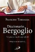 Diccionario Bergoglio : las palabras clave de un pontificado