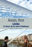 Àngel Ros, LLeida la força de la nova Catalunya