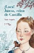 ¡Loca! : Juana, reina de Castilla