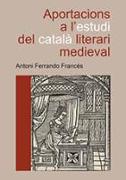 Aportacions a l'estudi del català literari medieval