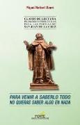 Para venir a saberlo todo no quieras saber algo en nada : claves de lectura filológico-teológicas para las poesías de San Juan de la Cruz