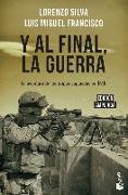 Y al final, la guerra : la aventura de las tropas españolas en Irak