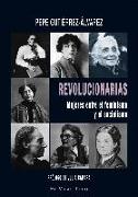 Revolucionarias : mujeres entre el feminismo y el socialismo