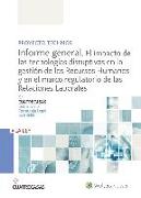 Proyecto Technos : informe general : el impacto de las tecnologías disruptivas en la gestión de los recursos humanos y en el marco regulatorio de las relaciones laborales