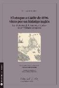 El ataque a Cádiz de 1596 visto por un hidalgo inglés : la "Relación de la travesía a Cádiz" de sir William Slyngisbie