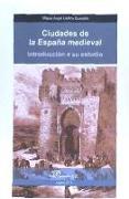 Ciudades de la España medieval : introducción a su estudio