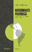 Modernidades periféricas : archivos para la historia conceptual de América Latina