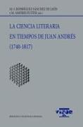 La ciencia literaria en tiempos de Juan Andrés, 1740-1817