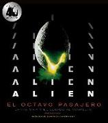 Alien : el octavo pasajero : la historia y el legado al completo