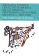 Ideología política i realitat econòmica en la formació profesional industrial espanyola (1857-1936)