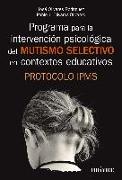 Programa para la intervención psicológica del mutismo selectivo en contextos educativos : protocolo IPMS