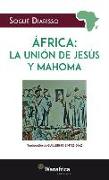 ÁFRICA LA UNIÓN DE JESÚS Y MAHOMA