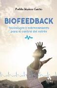Biofeedback : herramientas y soluciones para controlar el estrés