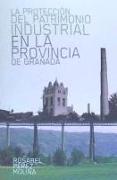 La protección del patrimonio industrial en la provincia de Granada
