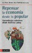 Repensar la economía desde lo popular : aprendizajes colectivos desde América Latina