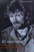 El expiador . Vida y obras de Charles Manson