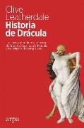 Historia de Drácula : un ensayo sobre la obra maestra de Bram Stoker, el conde Drácula y los orígenes del vampirismo