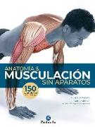 Anatomía & musculación sin aparatos