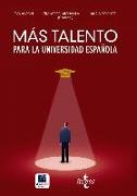 Más talento para la universidad española : retenerlo, atraerlo, recuperarlo
