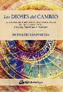 Los dioses del cambio : el despertar y las crisis transpersonales de los tránsitos de Urano, Neptuno y Plutón