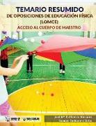Temario Resumido de Oposiciones de Educación Física (Lomce): Acceso Al Cuerpo de Maestros
