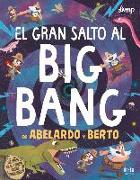 El gran salto al Big Bang de Abelardo y Berto