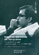 Alegorías televisivas del franquismo : Narciso Ibáñez Serrador y las historias para no dormir, 1966-1982