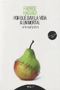 Por qué dar la vida a un mortal : y otras lecciones