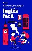 Inglés fácil : el curso más sencillo y eficaz para aprender inglés a tu propio ritmo