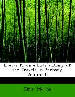Leaves from a Lady's Diary of Her Travels in Barbary, Volume II
