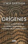 Orígenes : cómo la historia de la Tierra determina la historia de la humanidad