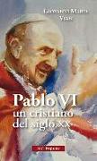 Pablo VI, un cristiano en el siglo XX : con sus notas para el testamento y un balance personal del pontificado