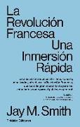 LA REVOLUCIÓN FRANCESA: Una Inmersión Rápida