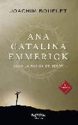 Ana Catalina Emmerick : vivió la Pasión de Jesús