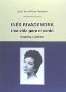 Inés Rivadeneira : una vida para el canto : biografía autorizada