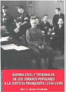 Guerra civil y tribunales : de los jurados populares a la justicia franquista (1936-1939)