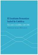 El Instituto Femenino Isabel la Católica : un centro modélico del CSIC