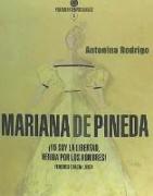 Mariana de Pineda : ¡yo soy la libertad, herida por los hombres!