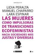 Las mujeres como impulsoras de transiciones ecofeministas hacia sociedades más justas y diversas : Castilla-La Mancha como laboratorio de experiencias