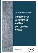 Derecho de la construcción en México : perspectivas y retos