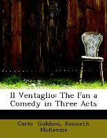 Il Ventaglio: The Fan a Comedy in Three Acts