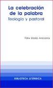 La celebración de la palabra : teología y pastoral