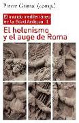 El helenismo y el auge de Roma : el mundo mediterráneo en la Edad Antigua II