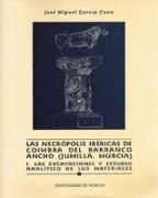 NECROPOLIS IBERICAS DE COIMBRA DEL BARRANCO ANCHO (JUMILLA Y MURCIA) I