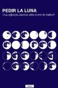 Pedir la luna : una reflexión colectiva sobre el arte de traducir